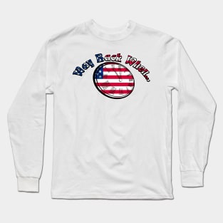 Way back 4th of July Long Sleeve T-Shirt